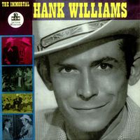 Hank Williams - The Immortal Hank Williams [UK]